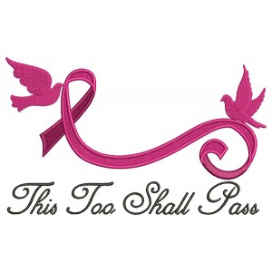 This Too Shall Pass Breast Cancer Awareness Ribbon Filled Machine Embroidery Design Digitized Pattern